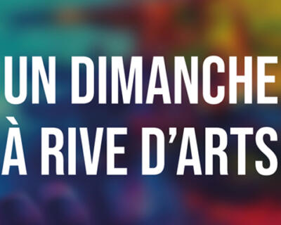 UN DIMANCHE À RIVE D'ARTS#6