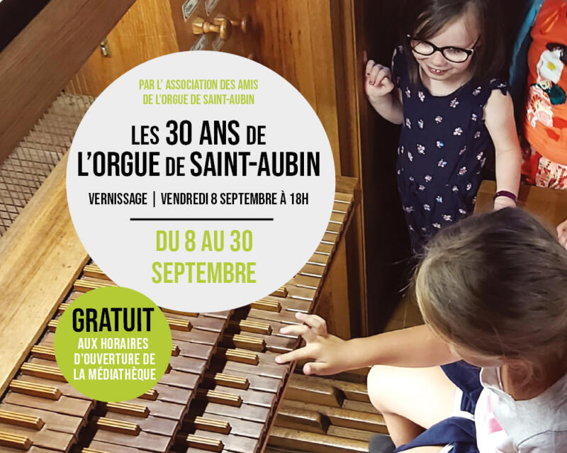 EXPOSITION : LES 30 ANS DE L’ORGUE DE SAINT-AUBIN