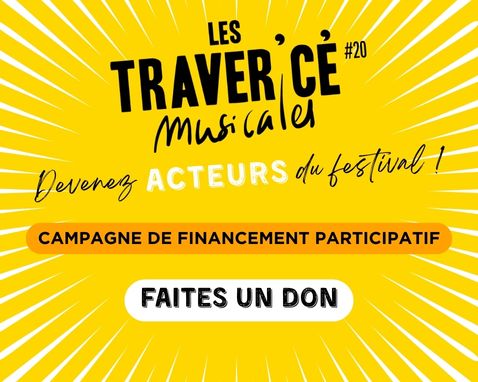 Devenez ACTEUR des Traver'Cé musicales, faites un don !