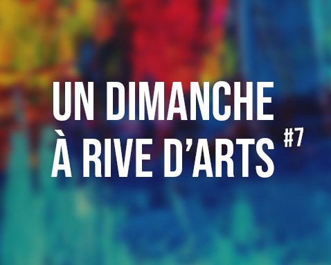 Un dimanche à Rive d'Arts #7