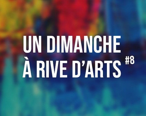 Un dimanche à Rive d'Arts #8